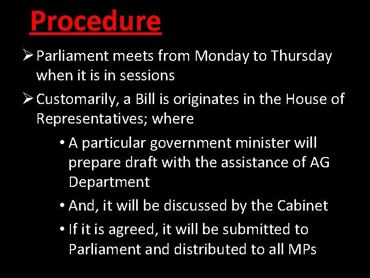 Procedure Ø Parliament meets from Monday to Thursday when it is in sessions Ø