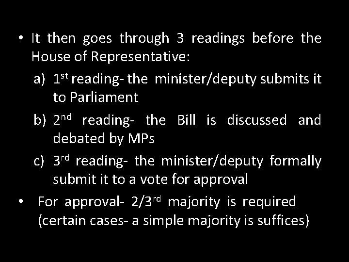 • It then goes through 3 readings before the House of Representative: a)