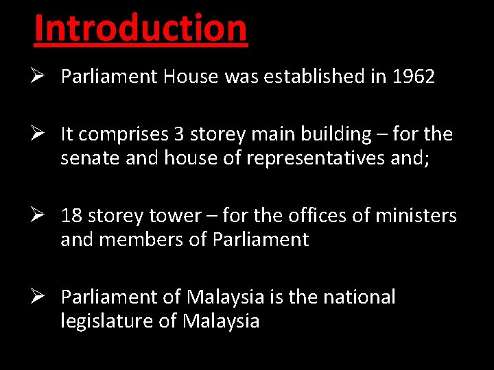 Introduction Ø Parliament House was established in 1962 Ø It comprises 3 storey main