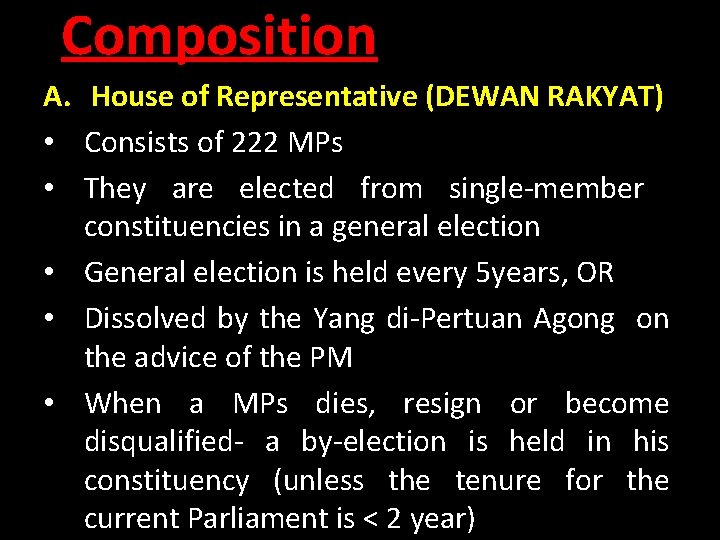 Composition A. House of Representative (DEWAN RAKYAT) • Consists of 222 MPs • They