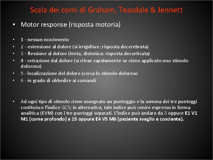 Scala dei comi di Graham, Teasdale & Jennett • Motor response (risposta motoria) •