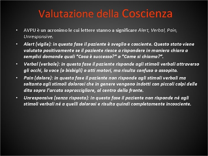 Valutazione della Coscienza • • • AVPU è un acronimo le cui lettere stanno