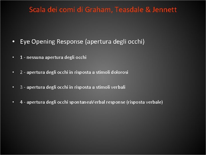 Scala dei comi di Graham, Teasdale & Jennett • Eye Opening Response (apertura degli