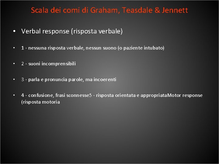 Scala dei comi di Graham, Teasdale & Jennett • Verbal response (risposta verbale) •