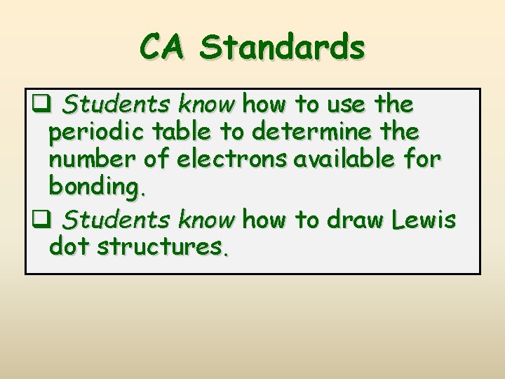 CA Standards q Students know how to use the periodic table to determine the