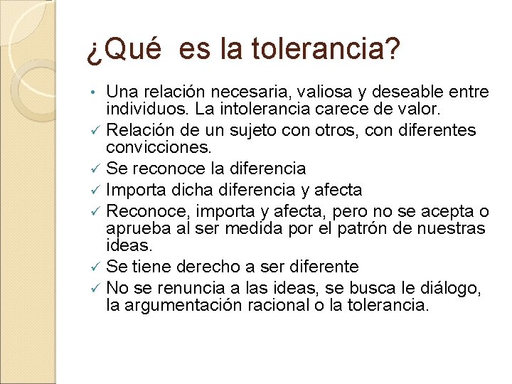 ¿Qué es la tolerancia? Una relación necesaria, valiosa y deseable entre individuos. La intolerancia