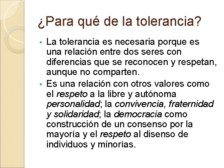 ¿Para qué de la tolerancia? La tolerancia es necesaria porque es una relación entre