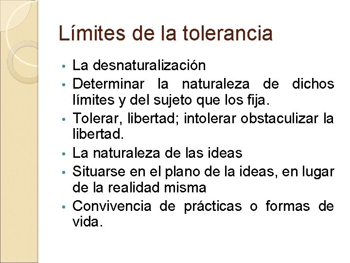 Límites de la tolerancia • • • La desnaturalización Determinar la naturaleza de dichos