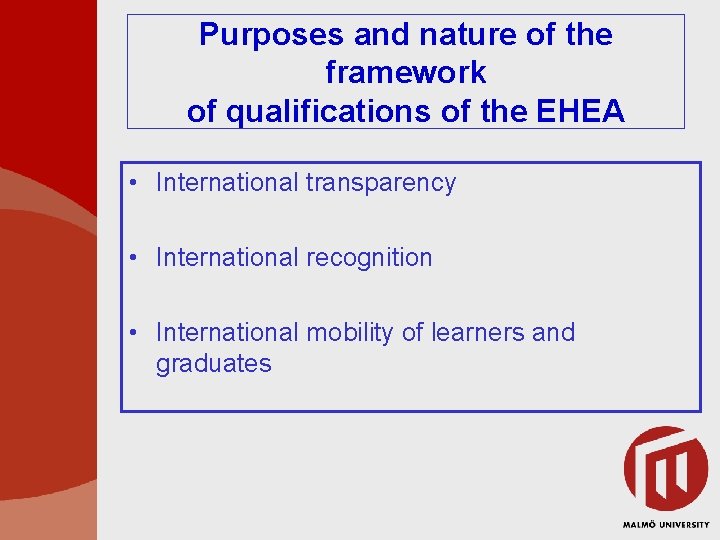 Purposes and nature of the framework of qualifications of the EHEA • International transparency