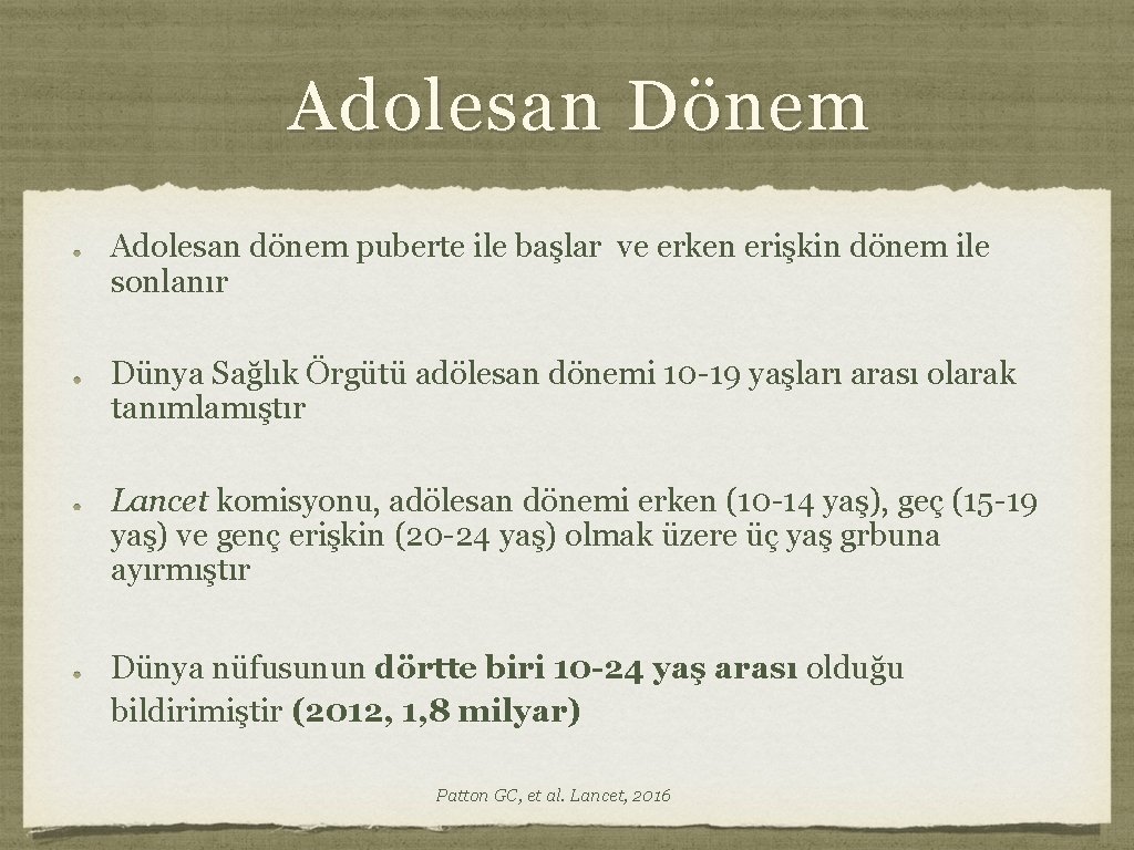 Adolesan Dönem Adolesan dönem puberte ile başlar ve erken erişkin dönem ile sonlanır Dünya