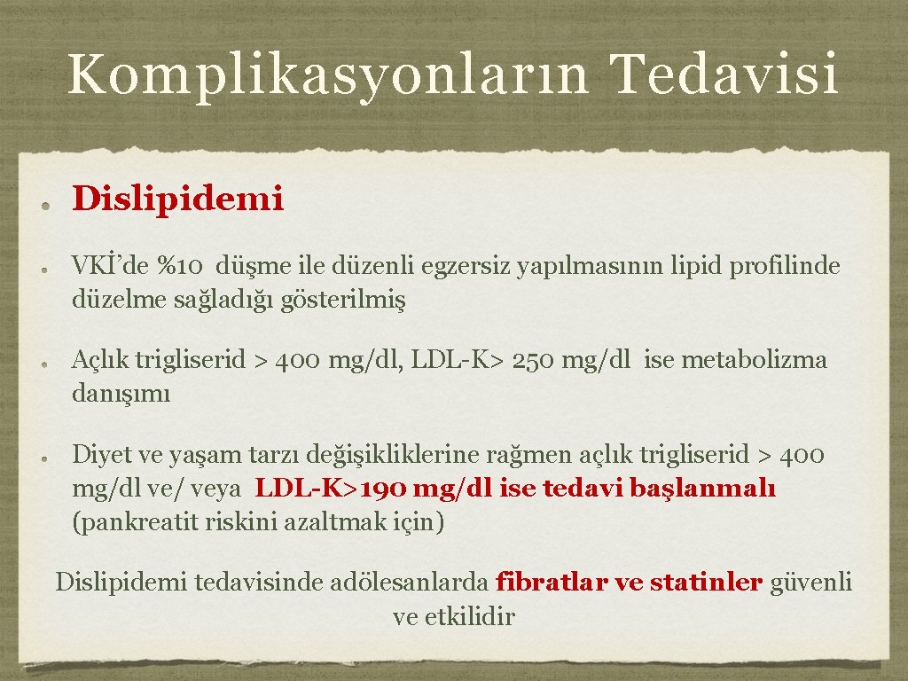 Komplikasyonların Tedavisi Dislipidemi VKİ’de %10 düşme ile düzenli egzersiz yapılmasının lipid profilinde düzelme sağladığı