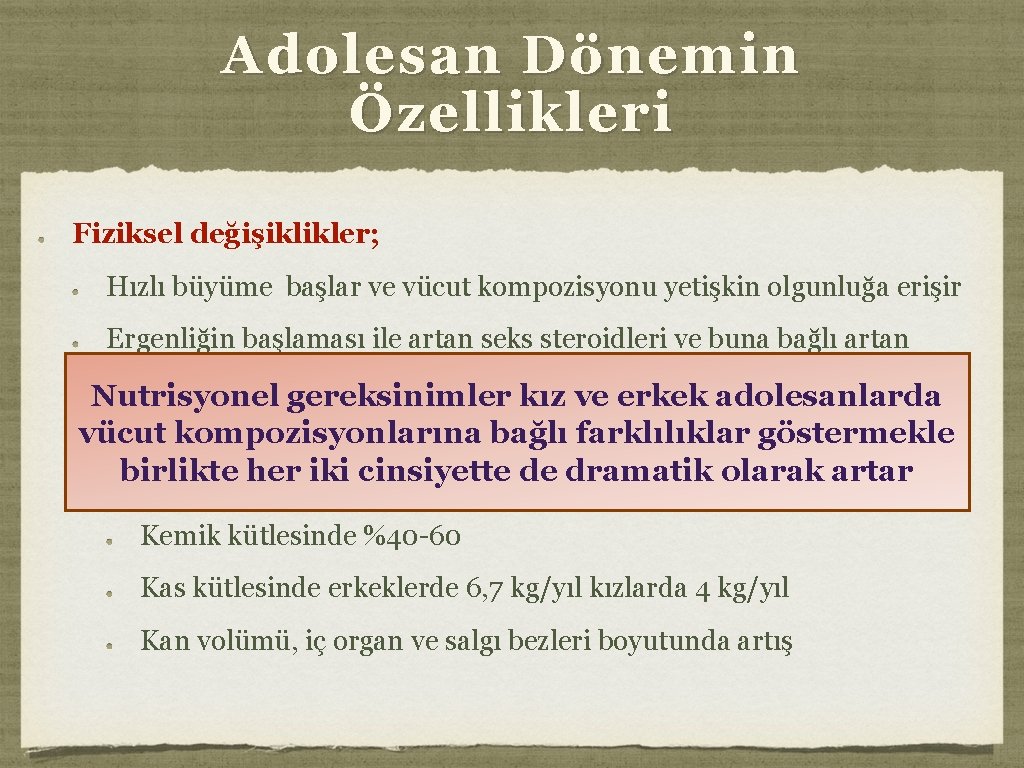 Adolesan Dönemin Özellikleri Fiziksel değişiklikler; Hızlı büyüme başlar ve vücut kompozisyonu yetişkin olgunluğa erişir