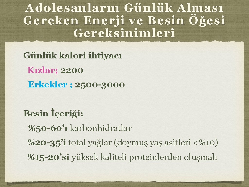 Adolesanların Günlük Alması Gereken Enerji ve Besin Öğesi Gereksinimleri Günlük kalori ihtiyacı Kızlar; 2200