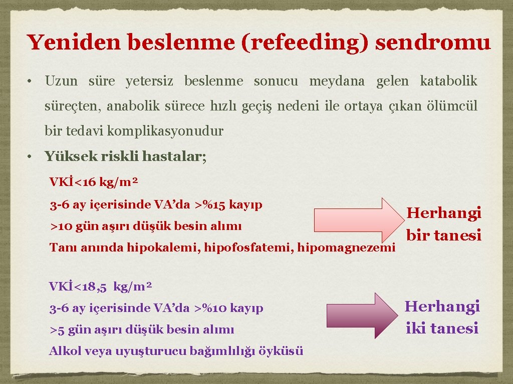 Yeniden beslenme (refeeding) sendromu • Uzun süre yetersiz beslenme sonucu meydana gelen katabolik süreçten,