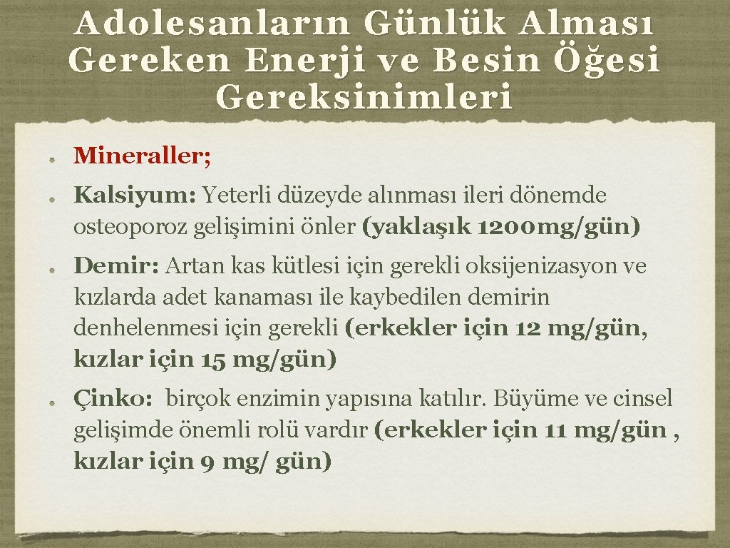 Adolesanların Günlük Alması Gereken Enerji ve Besin Öğesi Gereksinimleri Mineraller; Kalsiyum: Yeterli düzeyde alınması