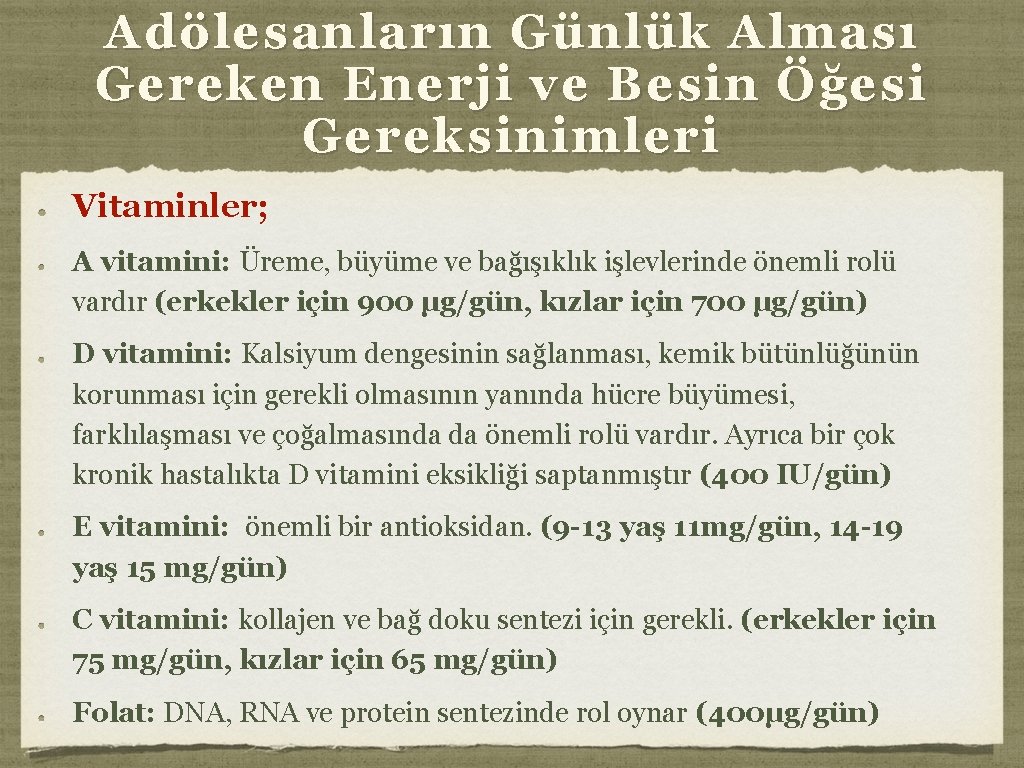 Adölesanların Günlük Alması Gereken Enerji ve Besin Öğesi Gereksinimleri Vitaminler; A vitamini: Üreme, büyüme