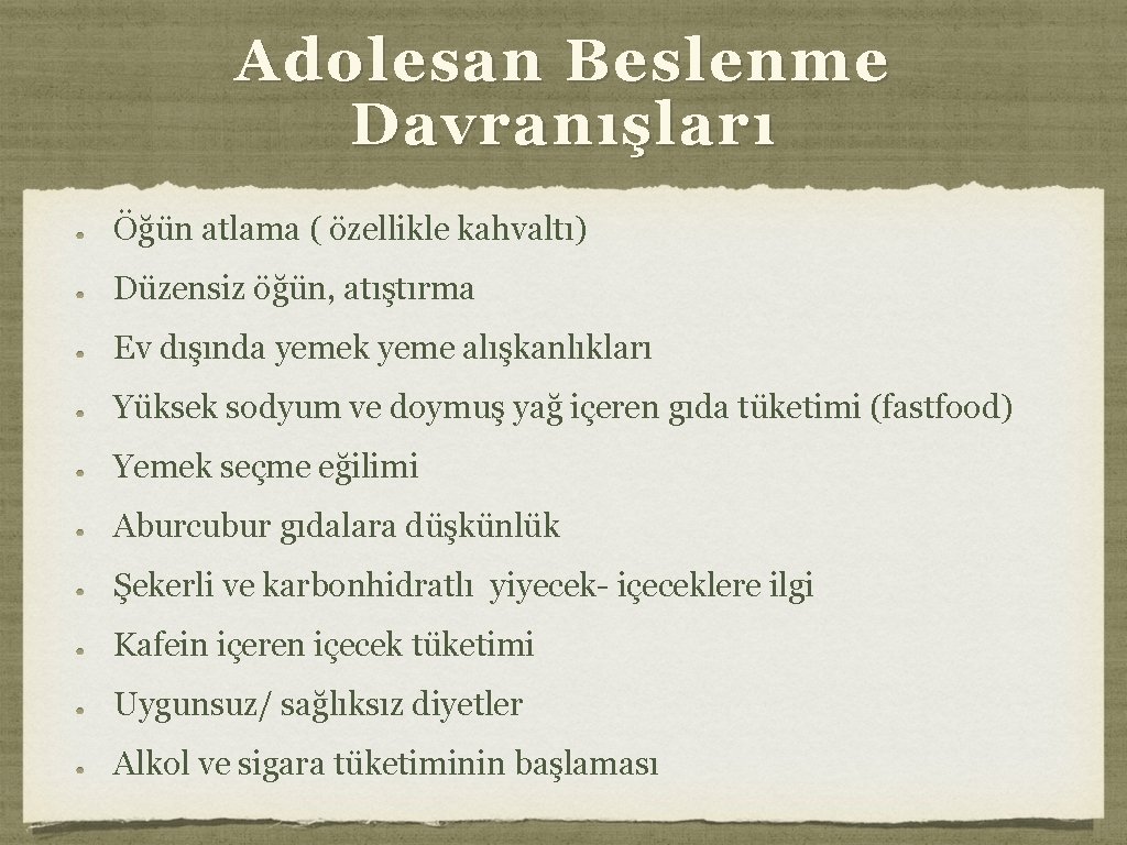 Adolesan Beslenme Davranışları Öğün atlama ( özellikle kahvaltı) Düzensiz öğün, atıştırma Ev dışında yemek