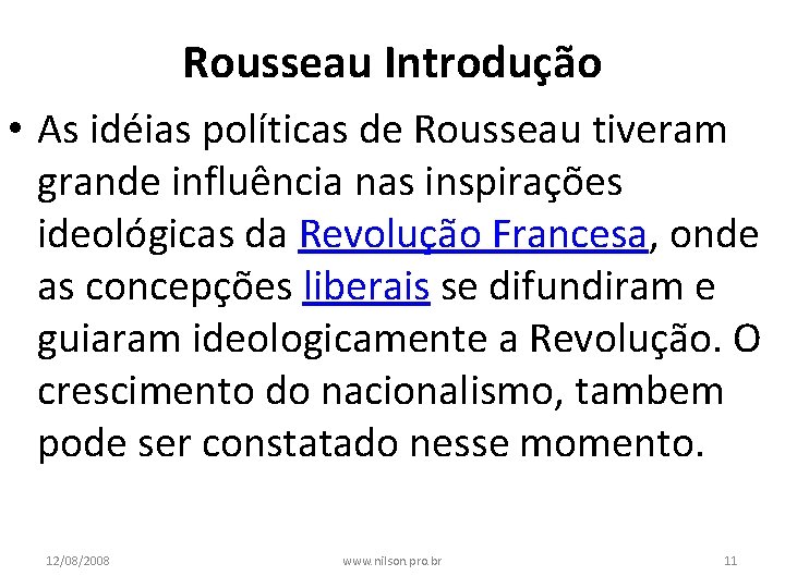 Rousseau Introdução • As idéias políticas de Rousseau tiveram grande influência nas inspirações ideológicas