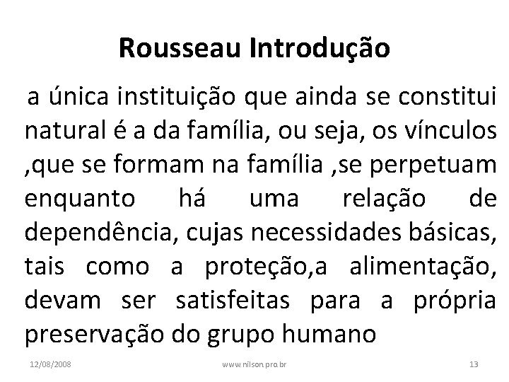 Rousseau Introdução a única instituição que ainda se constitui natural é a da família,