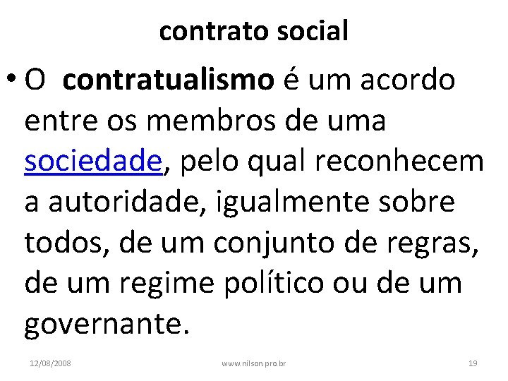 contrato social • O contratualismo é um acordo entre os membros de uma sociedade,