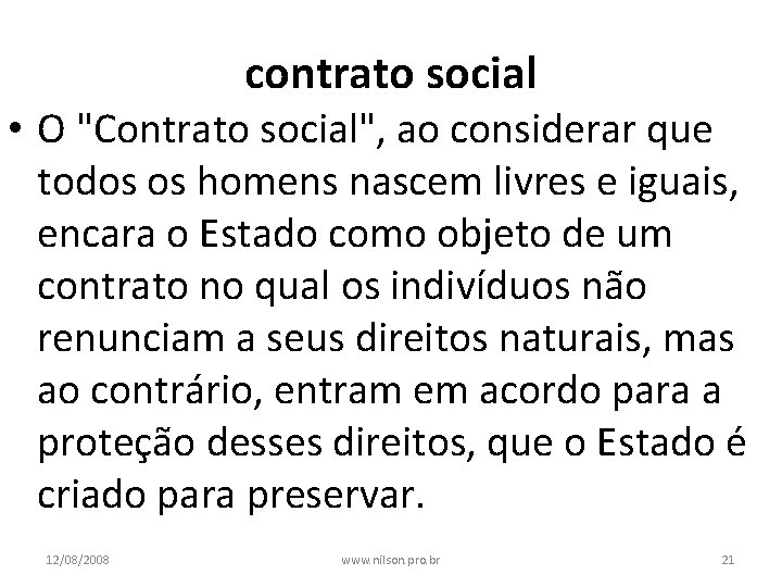 contrato social • O "Contrato social", ao considerar que todos os homens nascem livres