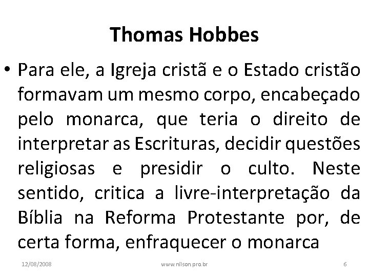 Thomas Hobbes • Para ele, a Igreja cristã e o Estado cristão formavam um