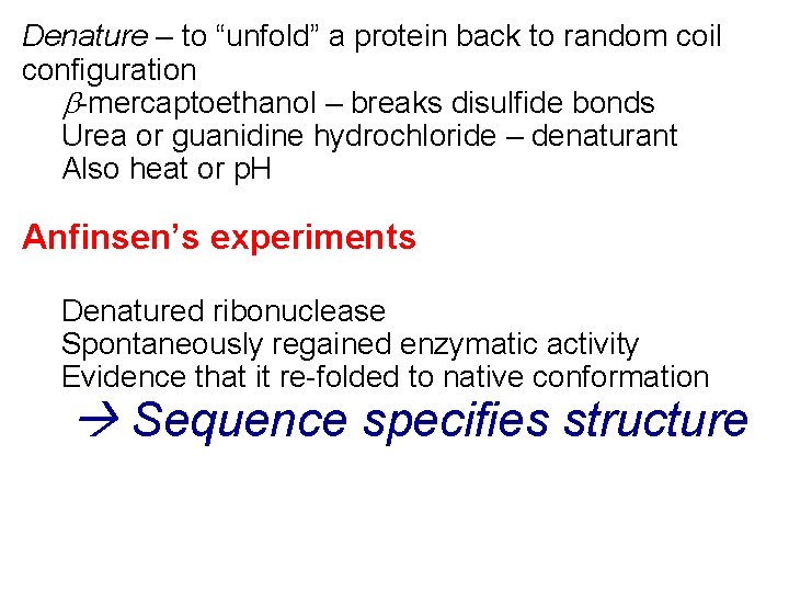 Denature – to “unfold” a protein back to random coil configuration -mercaptoethanol – breaks
