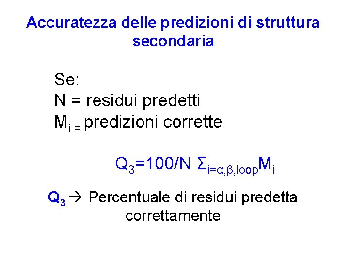 Accuratezza delle predizioni di struttura secondaria Se: N = residui predetti Mi = predizioni