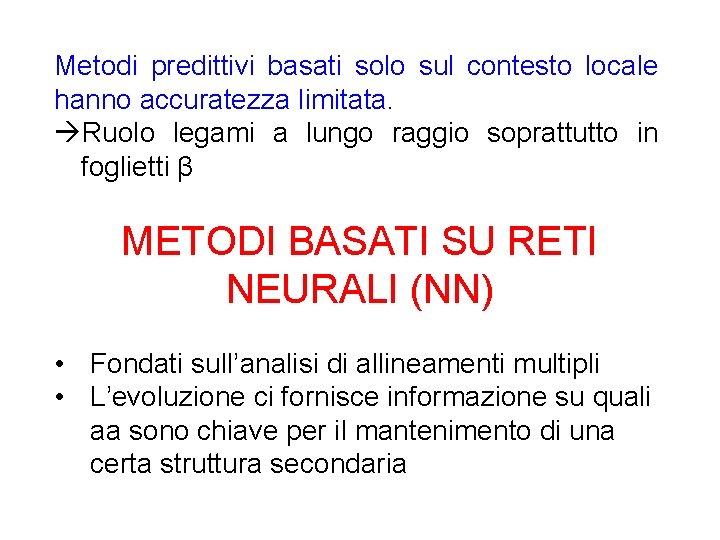 Metodi predittivi basati solo sul contesto locale hanno accuratezza limitata. Ruolo legami a lungo