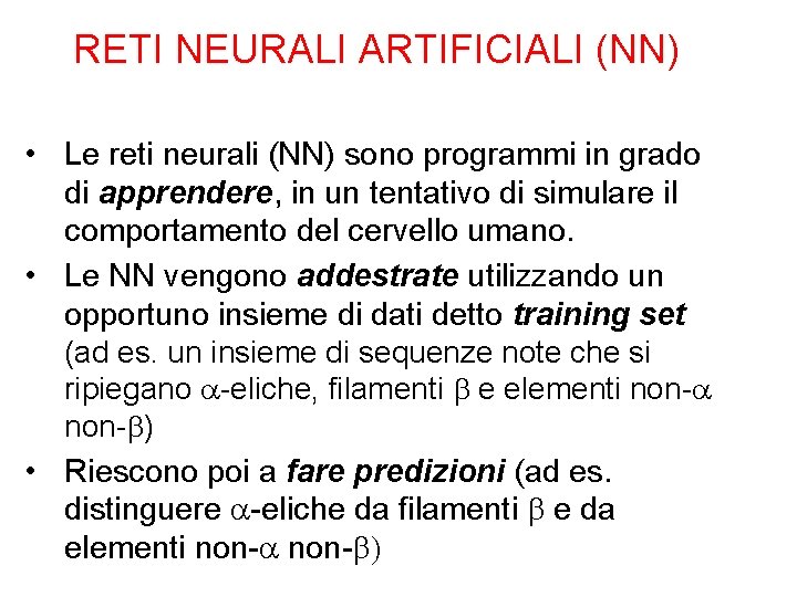 RETI NEURALI ARTIFICIALI (NN) • Le reti neurali (NN) sono programmi in grado di