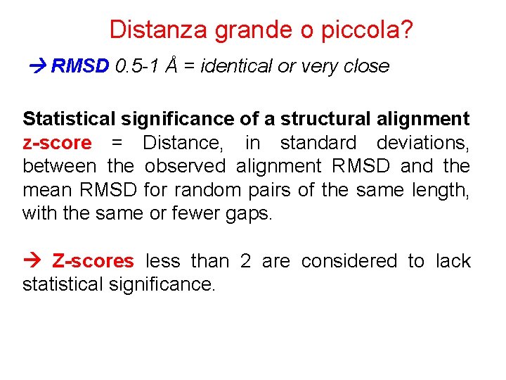 Distanza grande o piccola? RMSD 0. 5 -1 Å = identical or very close