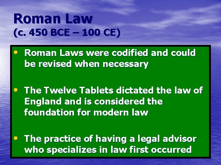 Roman Law (c. 450 BCE – 100 CE) • Roman Laws were codified and