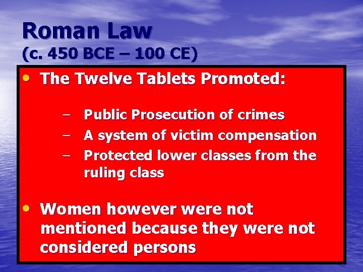 Roman Law (c. 450 BCE – 100 CE) • The Twelve Tablets Promoted: –
