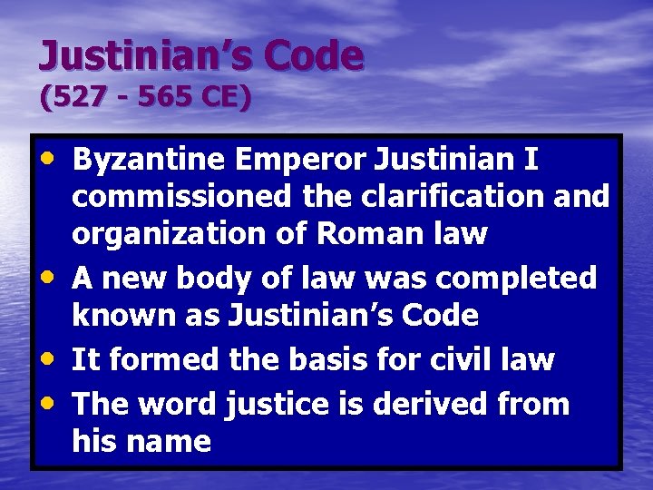 Justinian’s Code (527 - 565 CE) • Byzantine Emperor Justinian I • • •