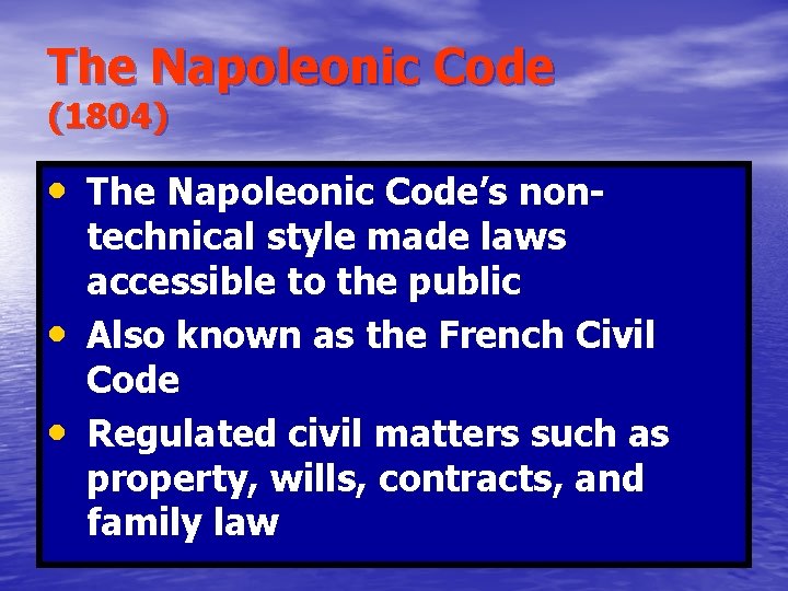The Napoleonic Code (1804) • The Napoleonic Code’s non • • technical style made