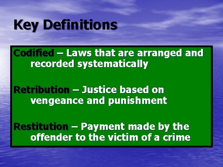 Key Definitions Codified – Laws that are arranged and recorded systematically Retribution – Justice