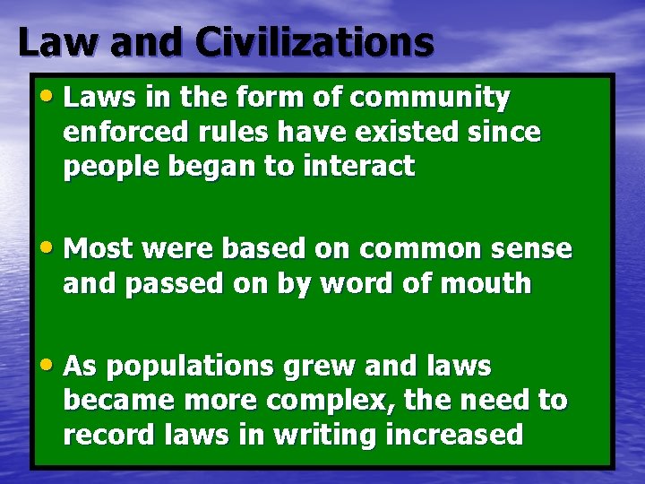 Law and Civilizations • Laws in the form of community enforced rules have existed