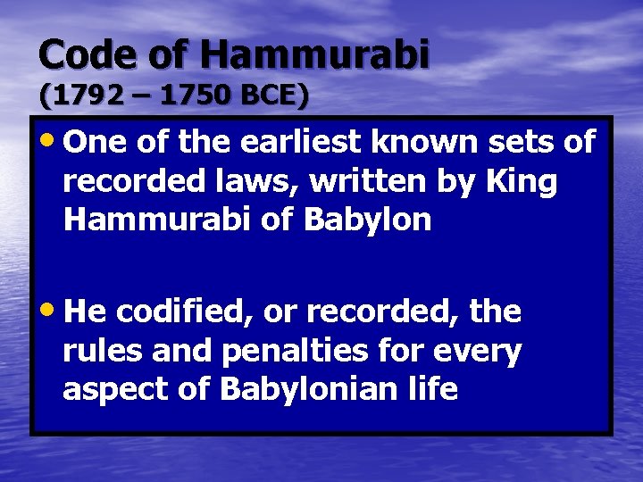 Code of Hammurabi (1792 – 1750 BCE) • One of the earliest known sets