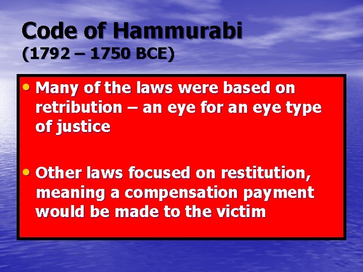 Code of Hammurabi (1792 – 1750 BCE) • Many of the laws were based