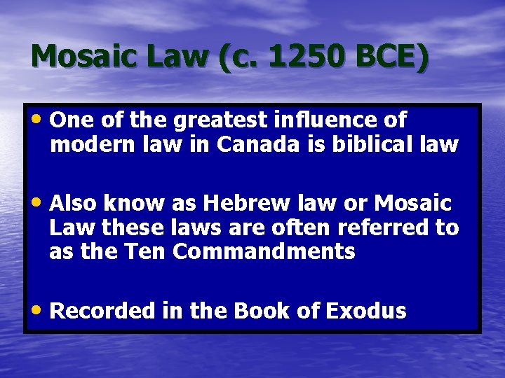 Mosaic Law (c. 1250 BCE) • One of the greatest influence of modern law