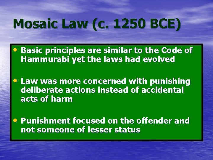 Mosaic Law (c. 1250 BCE) • Basic principles are similar to the Code of