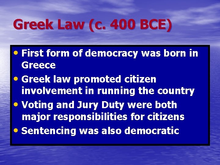 Greek Law (c. 400 BCE) • First form of democracy was born in Greece