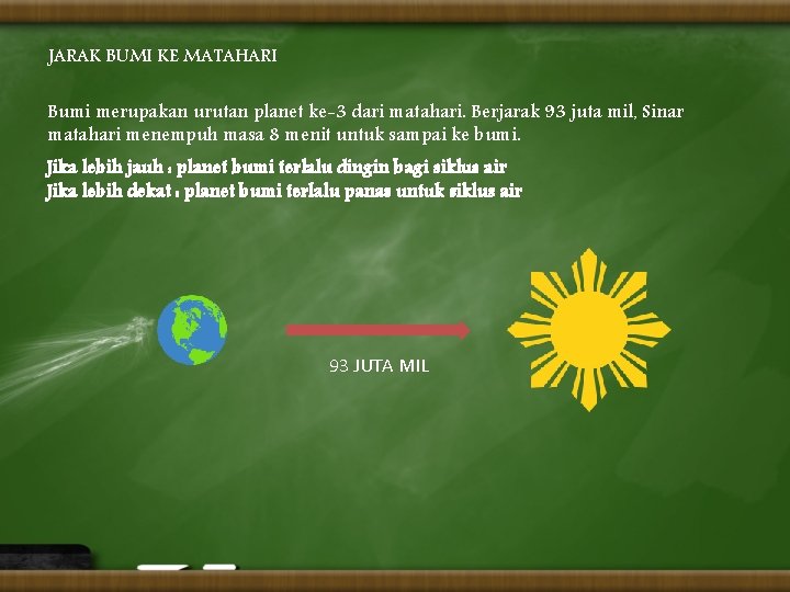 JARAK BUMI KE MATAHARI Bumi merupakan urutan planet ke-3 dari matahari. Berjarak 93 juta