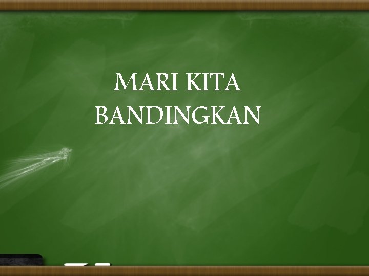 MARI KITA BANDINGKAN 