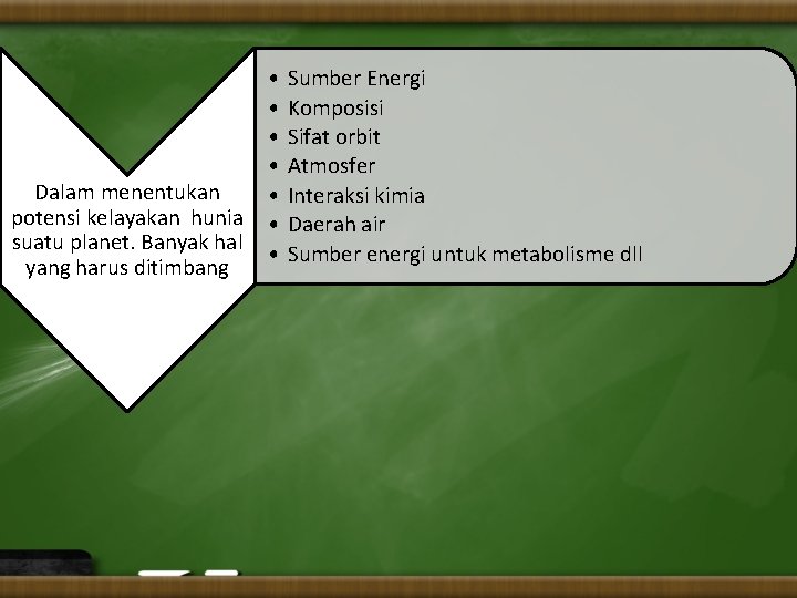 Dalam menentukan potensi kelayakan hunia suatu planet. Banyak hal yang harus ditimbang • •