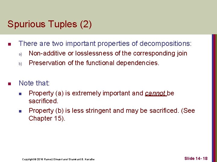 Spurious Tuples (2) n There are two important properties of decompositions: a) b) n