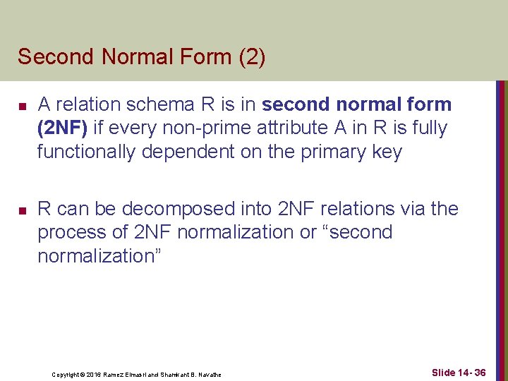 Second Normal Form (2) n n A relation schema R is in second normal