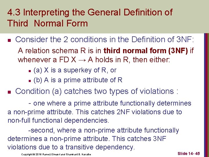 4. 3 Interpreting the General Definition of Third Normal Form n Consider the 2