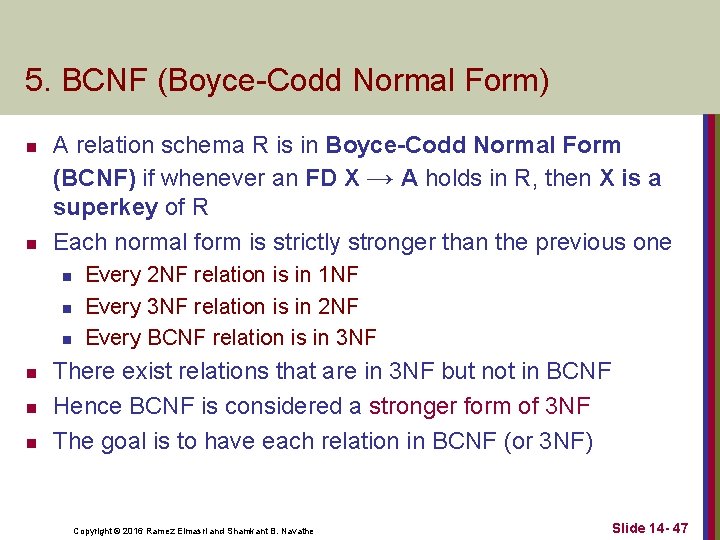 5. BCNF (Boyce-Codd Normal Form) n n A relation schema R is in Boyce-Codd