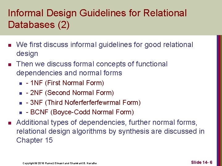 Informal Design Guidelines for Relational Databases (2) n n We first discuss informal guidelines